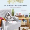 Harry Potter, La Magie Faite Maisons Tome 2 -Les 4 Maisons Boutique harry potter la magie faite maison livre recette bricolage